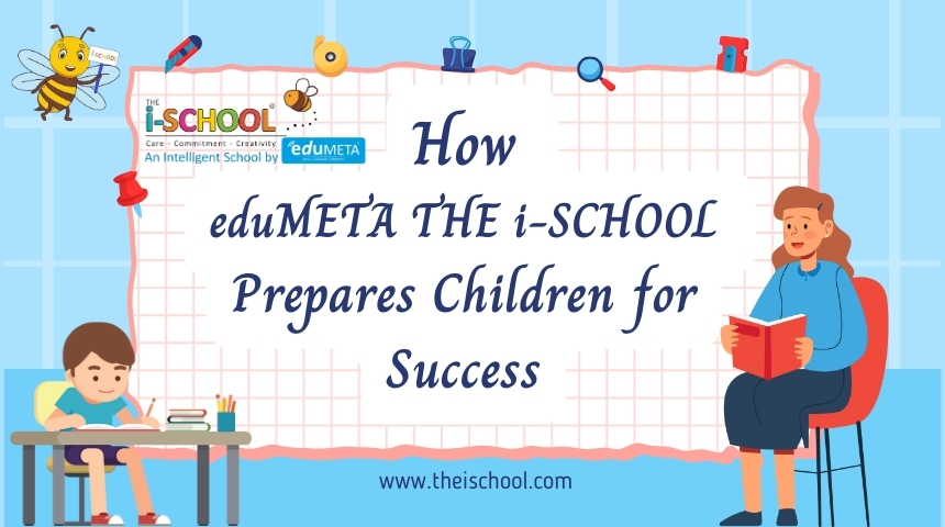 How eduMETA THE i-SCHOOL Prepares Children for Success