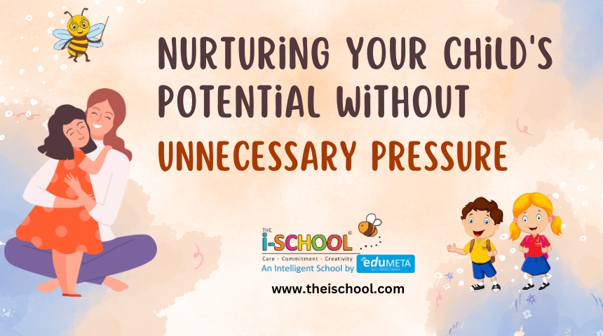 Nurturing Your Child's Potential Without Unnecessary Pressure
