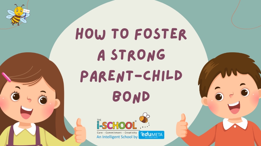 How to Foster a Strong Parent-Child Bond