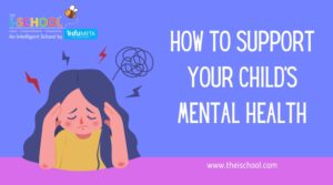How to Support Your Child’s Mental Health - Top Play School In India