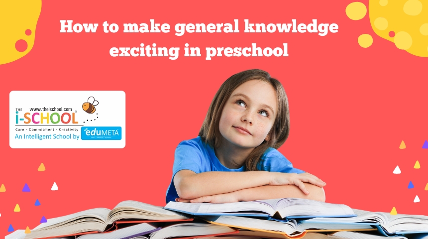 How to make general knowledge exciting in preschool