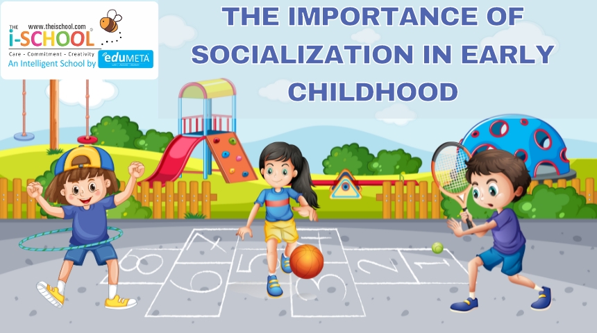 THE IMPORTANCE OF SOCIALIZATION IN EARLY CHILDHOOD