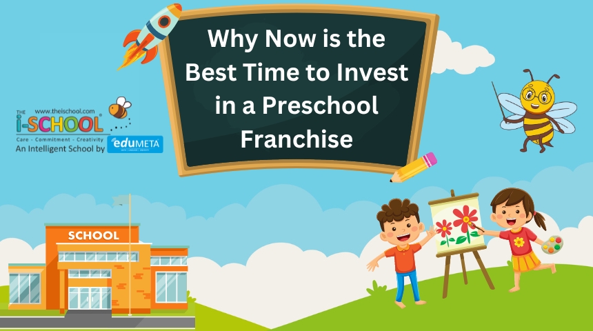 Why Now is the Best Time to Invest in a Preschool Franchise