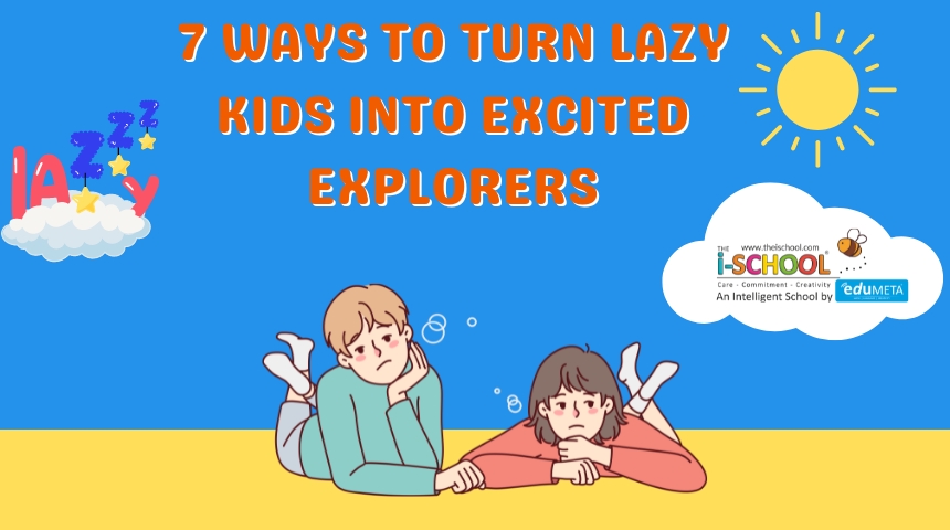 7 Ways to Turn Lazy Kids into Excited Explorers