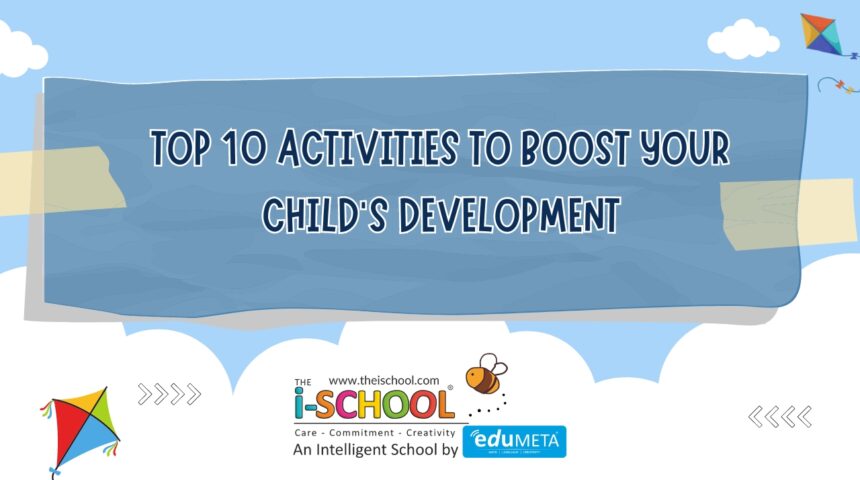 Top 10 Activities to Boost Your Child’s Development