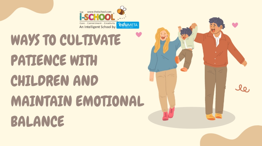 Ways to Cultivate Patience with Children and Maintain Emotional Balance