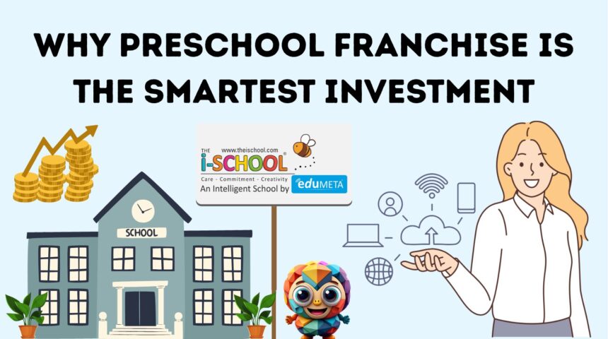 Why a Preschool Franchise is the Smartest Investment in Education Today
