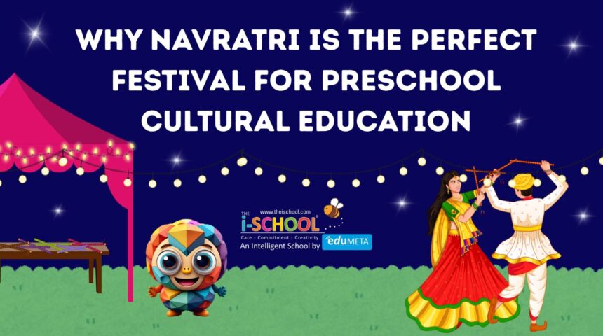 Why Navratri is the Perfect Festival for Preschool Cultural Education
