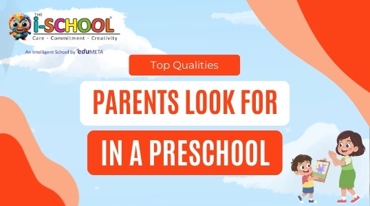 Top qualities parents should look for when choosing the best preschool for early childhood education and development