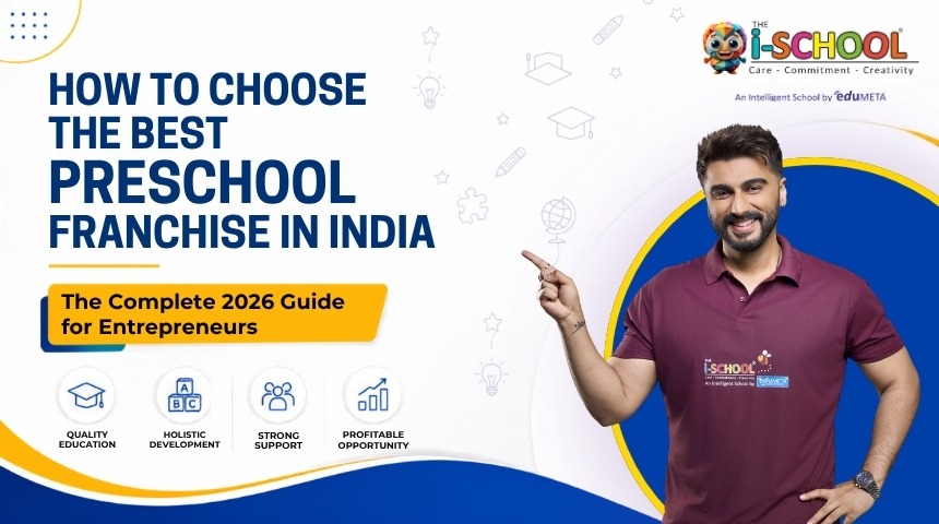 How to Choose the Best Preschool Franchise in India – Complete 2026 Guide for Entrepreneurs by THE i-SCHOOL